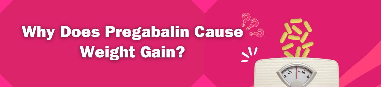 why-does-pregabalin-cause-weight-gain