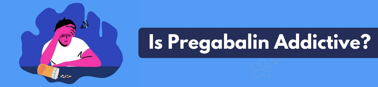 Is Pregabalin Addictive?