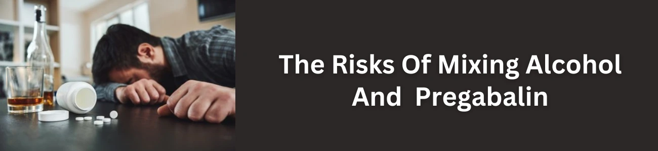 The Risks Of Mixing Alcohol And Pregabalin 